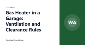 Gas Heater in a Garage: Ventilation and Clearance Rules