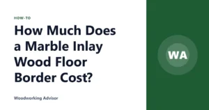 How Much Does a Marble Inlay Wood Floor Border Cost?