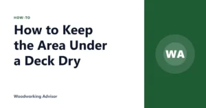 How to Keep the Area Under a Deck Dry