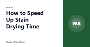 How to Speed Up Stain Drying Time
