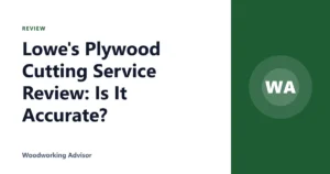 Lowe’s Plywood Cutting Service Review: Is It Accurate?