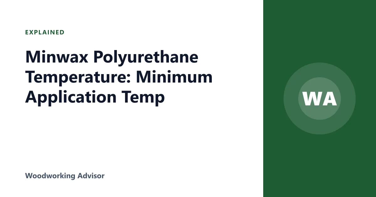 Minwax Polyurethane Temperature: Minimum Application Temp