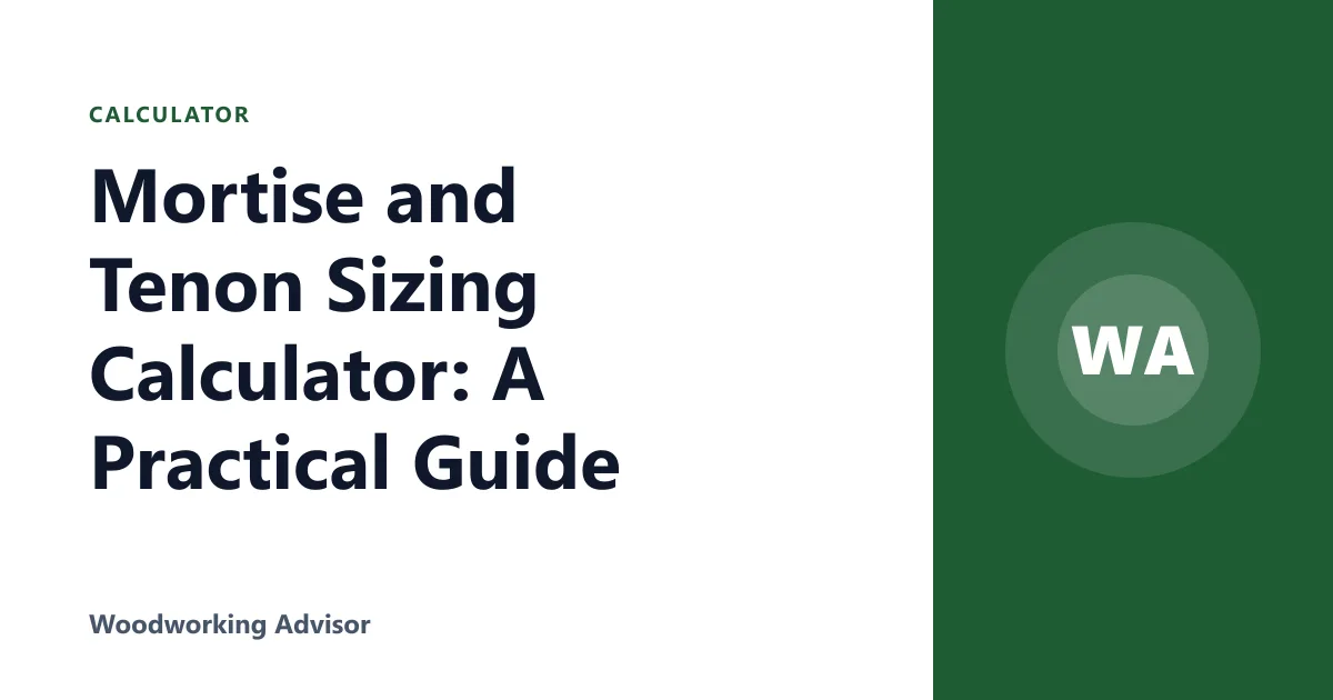 Mortise and Tenon Sizing Calculator: A Practical Guide