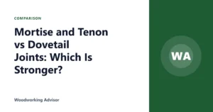 Mortise and Tenon vs Dovetail Joints: Which Is Stronger?