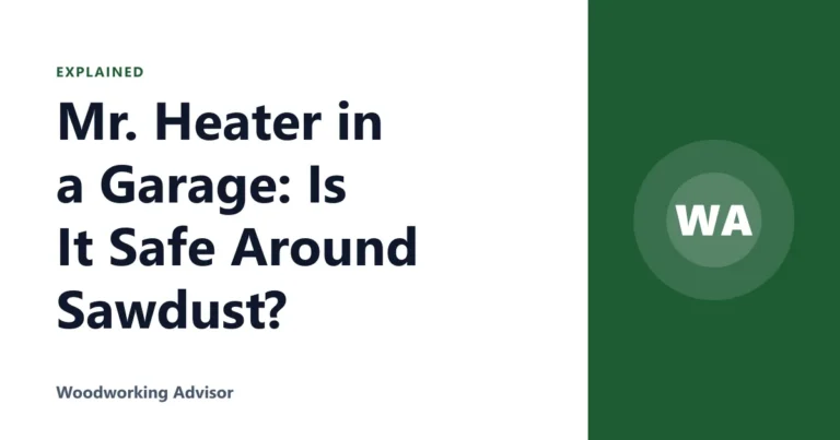 Mr. Heater in a Garage: Is It Safe Around Sawdust?