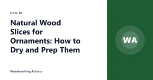Natural Wood Slices for Ornaments: How to Dry and Prep Them