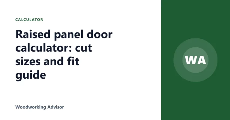 Raised panel door calculator: cut sizes and fit guide