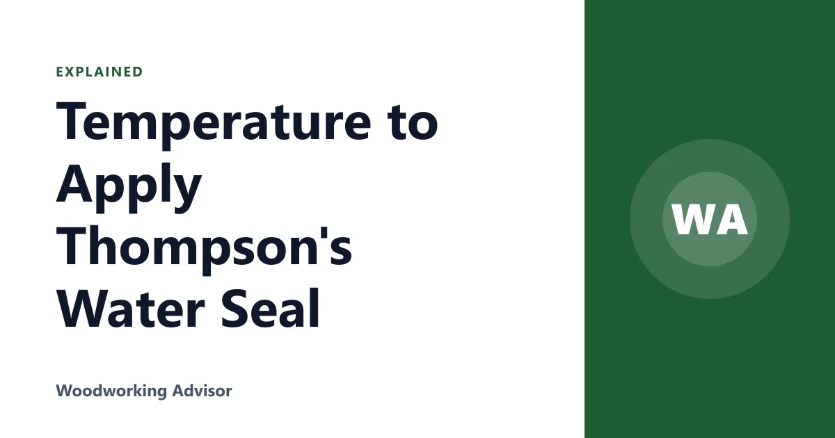 Temperature to Apply Thompson's Water Seal