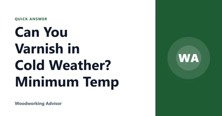 Can You Varnish in Cold Weather? Minimum Temp
