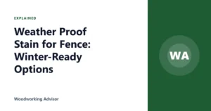Weather Proof Stain for Fence: Winter-Ready Options