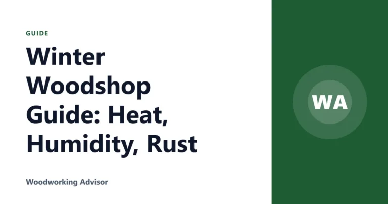Winter Woodshop Guide: Heat, Humidity, Rust