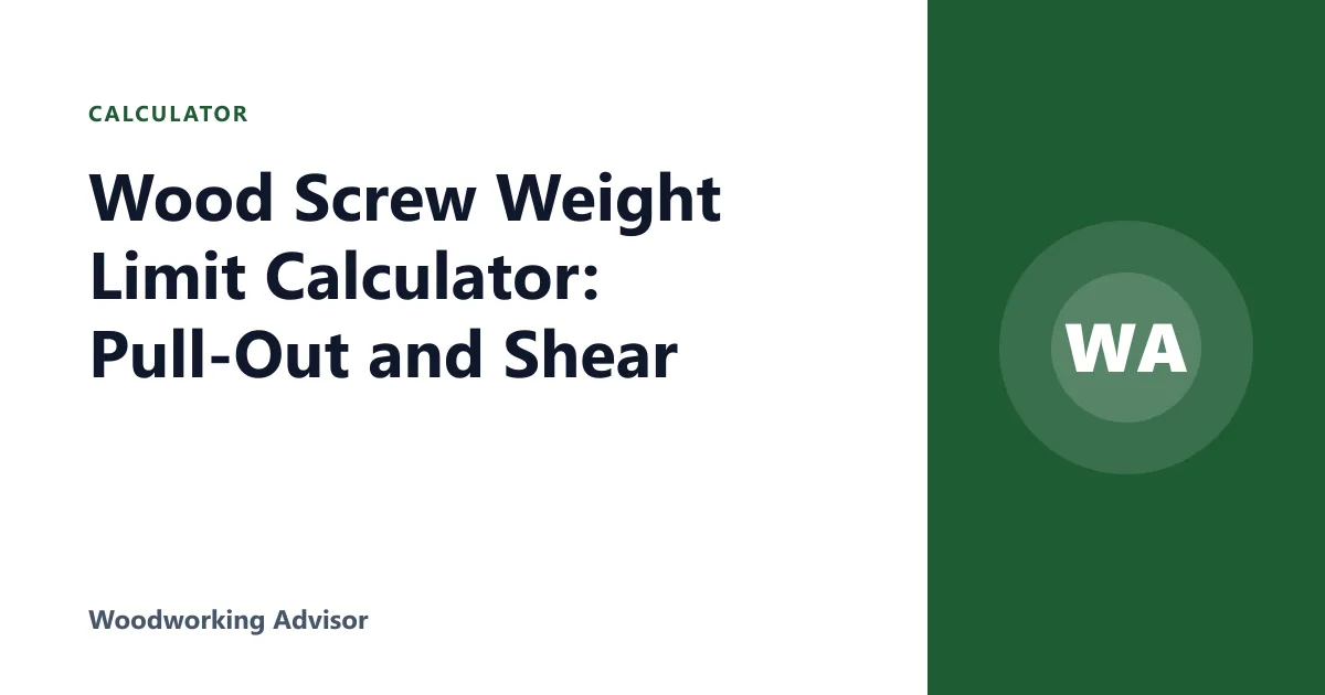 Wood Screw Weight Limit Calculator: Pull-Out and Shear
